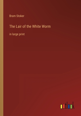 The Lair of the White Worm: in large print