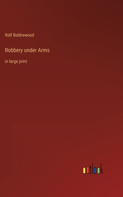 Robbery under Arms: in large print