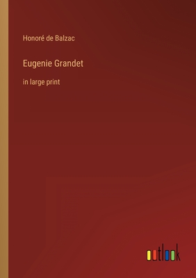 Eugenie Grandet: in large print