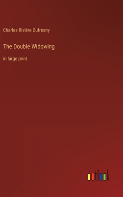 The Double Widowing: in large print