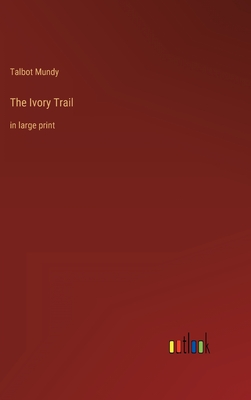 The Ivory Trail: in large print