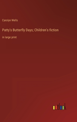 Patty's Butterfly Days; Children's fiction: in large print