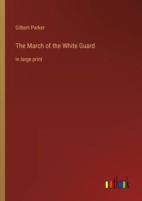 The March of the White Guard: in large print