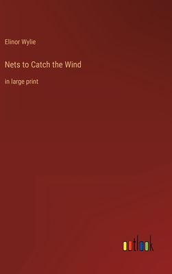 Nets to Catch the Wind: in large print