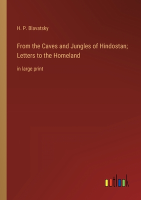 From the Caves and Jungles of Hindostan; Letters to the Homeland: in large print