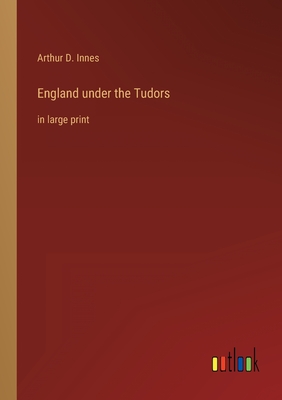 England under the Tudors: in large print
