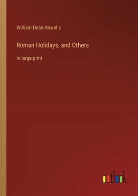 Roman Holidays, and Others: in large print