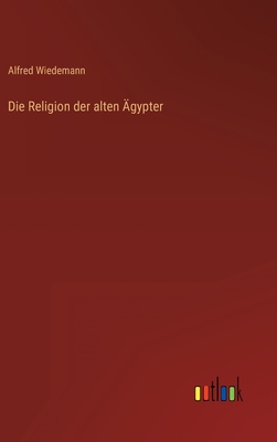 Die Religion der alten Ägypter