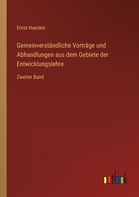 Gemeinverständliche Vorträge und Abhandlungen aus dem Gebiete der Entwicklungslehre: Zweiter Band