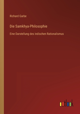 Die Samkhya-Philosophie: Eine Darstellung des indischen Rationalismus