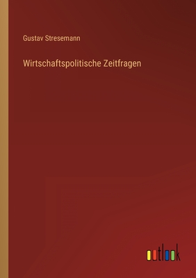 Wirtschaftspolitische Zeitfragen