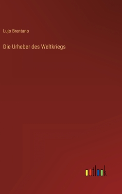 Die Urheber des Weltkriegs