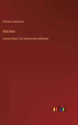 Märchen: Zweiter Band: Die italienischen Märchen