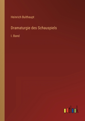 Dramaturgie des Schauspiels: I. Band