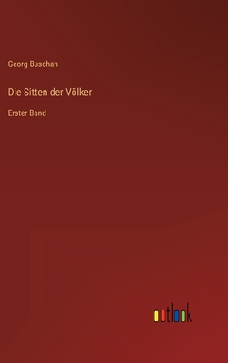 Die Sitten der Völker: Erster Band