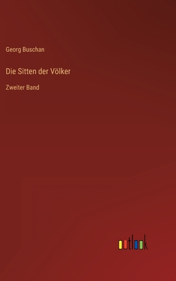 Die Sitten der Völker: Zweiter Band
