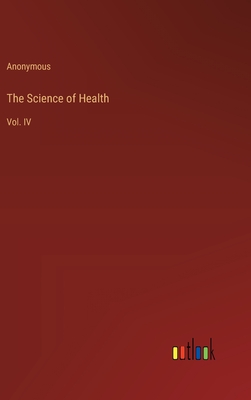 The Science of Health: Vol. IV