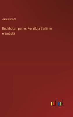 Buchholzin perhe: Kuvailuja Berliinin elämästä