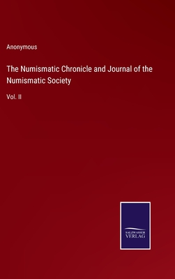 The Numismatic Chronicle and Journal of the Numismatic Society: Vol. II