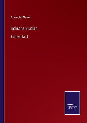 Indische Studien: Zehnter Band