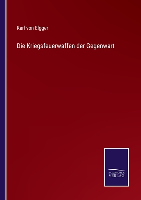 Die Kriegsfeuerwaffen der Gegenwart