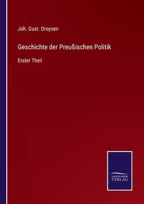 Geschichte der Preußischen Politik: Erster Theil