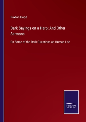 Dark Sayings on a Harp; And Other Sermons: On Some of the Dark Questions on Human Life