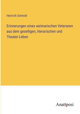 Erinnerungen eines weimarischen Veteranen aus dem geselligen, literarischen und Theater-Leben