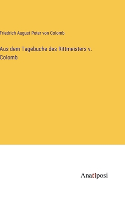 Aus dem Tagebuche des Rittmeisters v. Colomb