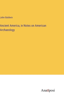 Ancient America, in Notes on American Archaeology