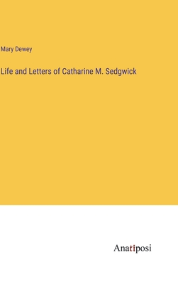 Life and Letters of Catharine M. Sedgwick