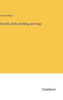 The Skin, Baths, Bathing, and Soap