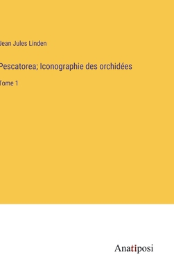 Pescatorea; Iconographie des orchidées: Tome 1