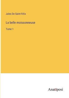 La belle moissonneuse: Tome 1