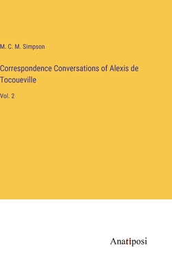 Correspondence Conversations of Alexis de Tocoueville: Vol. 2