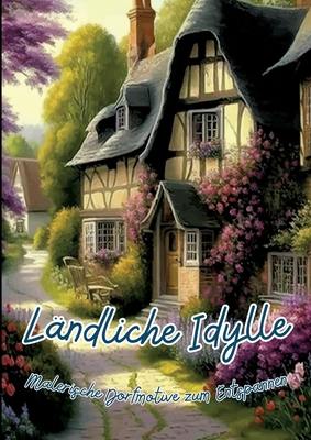 Ländliche Idylle: Malerische Dorfmotive zum Entspannen