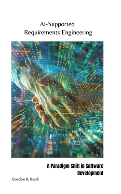 AI-Supported Requirements Engineering: A Paradigm Shift in Software Development