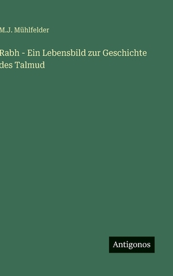 Rabh - Ein Lebensbild zur Geschichte des Talmud