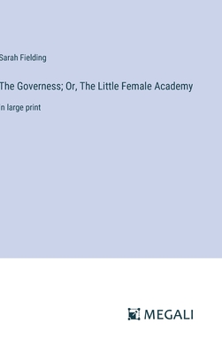 The Governess; Or, The Little Female Academy: in large print