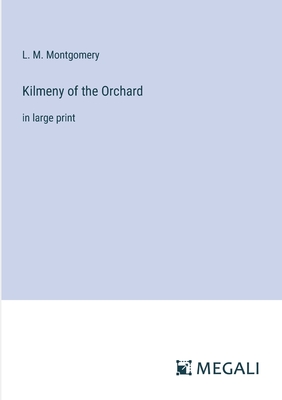 Kilmeny of the Orchard: in large print