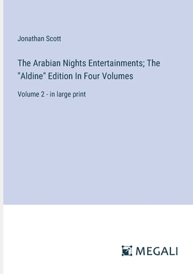 The Arabian Nights Entertainments; The "Aldine" Edition In Four Volumes: Volume 2 - in large print