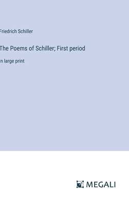 The Poems of Schiller; First period: in large print