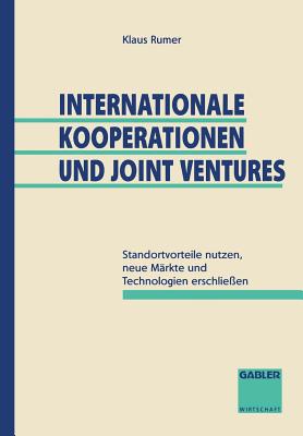 Internationale Kooperationen Und Joint Ventures: Standortvorteile Nutzen, Neue Märkte Und Technologien Erschließen