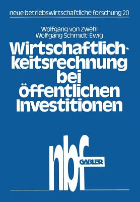 Wirtschaftlichkeitsrechnung Bei Öffentlichen Investitionen: Verfahren Und Beispiel Zur Kosten-Nutzen-Analyse Aus Dem Bibliotheksbereich