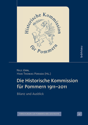 Die Historische Kommission Fur Pommern 1911-2011: Bilanz Und Ausblick