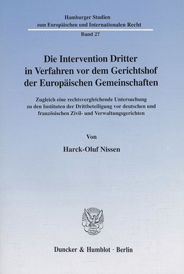 Die Intervention Dritter in Verfahren VOR Dem Gerichtshof Der Europaischen Gemeinschaften: Zugleich Eine Rechtsvergleichende Untersuchung Zu Den Insti