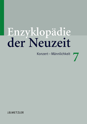 Enzyklopädie Der Neuzeit: Band 7: Konzert-Männlichkeit