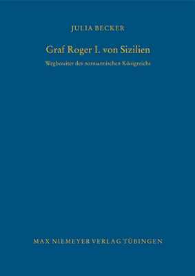 Graf Roger I. Von Sizilien: Wegbereiter Des Normannischen Königreichs