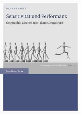 Sensitivitat Und Performanz: Geographie-Machen Nach Dem Cultural Turn