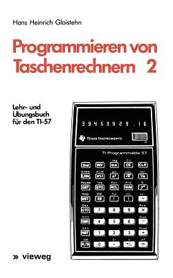 Programmieren Von Taschenrechnern 2: Lehr- Und Übungsbuch Für Den Ti-57
